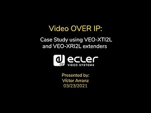 Ecler Webinars: Explaining VIDEO OVER IP using VEO-XTI2L and VEO-XRI2L