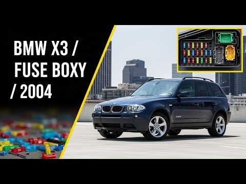 2004 BMW X3 Fuse Box Diagram – Location, Layout and Fuse Functions Explained