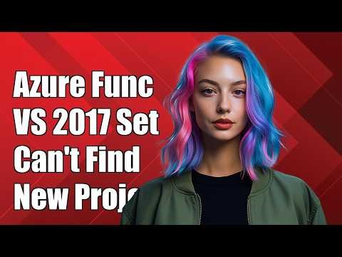 Can't find Azure Functions when setting up new project in VS 2017