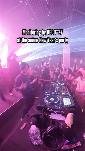 Monitoring by DECO*27 at the anime New Year's party