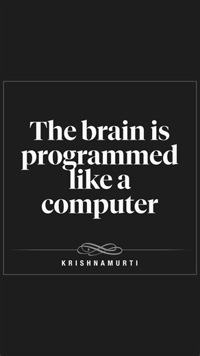 Krishnamurti: The Brain is Programmed Like a Computer
