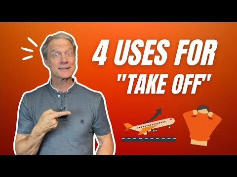 Take Off? Its four different meanings.
