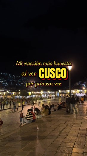Reacción honesta al descubrir Cusco por primera vez