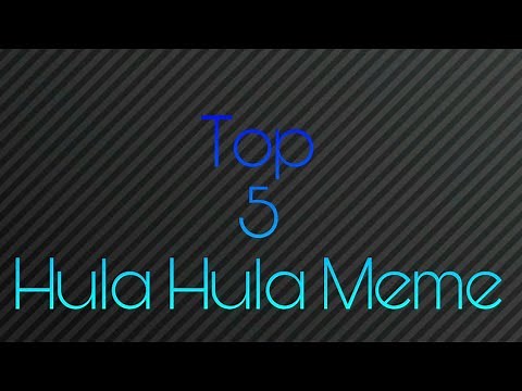 Top 5 hula hula memes