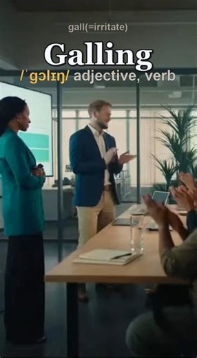 Galling meaning — Deeply annoying because it feels unfair or insulting