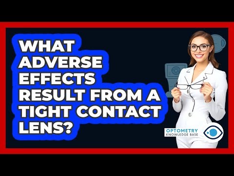 What Adverse Effects Result From A Tight Contact Lens?