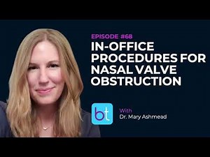 In-Office Procedures for Nasal Valve Obstruction w/ Dr. Mary Ashmead | BackTable ENT Podcast Ep. 68