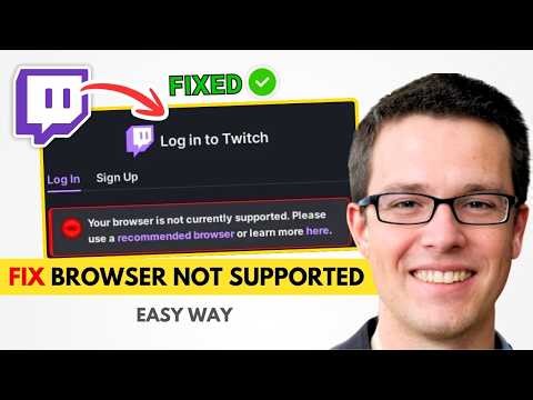 Fix Your Browser is Not Currently Supported Twitch | SOLVED