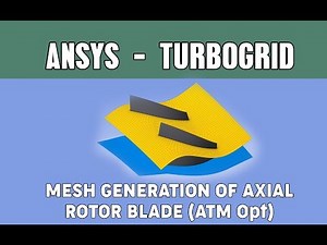 ATM optimized grid generation of axial compressor blades in Ansys Turbogrid