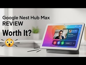 Google Nest Hub Max Review: Is It Worth Your Money in 2025?