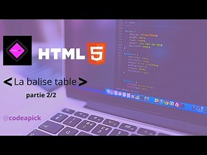 Apprendre à coder en HTML - la balise table partie 2/2