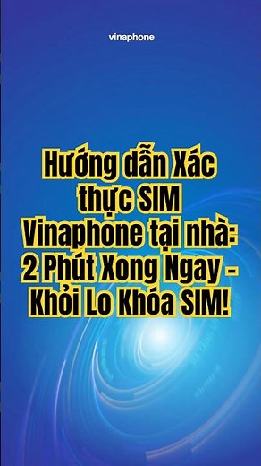 Instructions for verifying your Vinaphone SIM at home: Done in 2 minutes - No more worries about ...