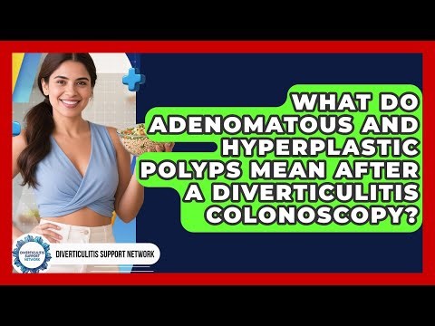 What Do Adenomatous And Hyperplastic Polyps Mean After A Diverticulitis Colonoscopy?