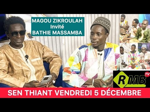 MAGOU ZIKROULAH INVITÉ SEN THIANT AVEC BATHIE MASSAMBA BAYE FALL 