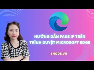 Hướng dẫn đổi IP trên trình duyệt Edge