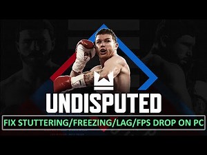 How To Fix Undisputed Stuttering, Freezing, Lagging or LOW FPS Drop On PC