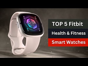 Top 5 Fitbit Smartwatches and Health Tracker