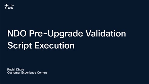 Execution of NDO Pre-Upgrade Validation Script - Data Center ACI - Cisco Video Portal