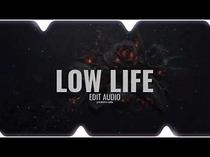 Low Life Edit Audio | slowed to perfection