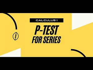 Calculus 1 P Test for Series