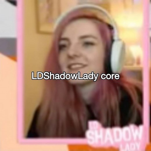 LDShadowLady core