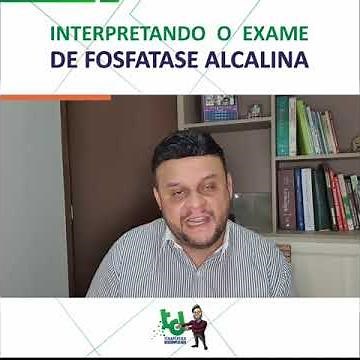 Interpretando o Exame de Fosfatase Alcalina