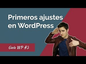 Configuración de WordPress: PRIMEROS ajustes que debes hacer en tu web