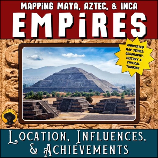 Annotated Map | Maya Aztec Inca Empires | Geography & History Skill