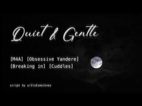 Quiet and Gentle - ASMR RP | [M4A] [Obsessive Yandere] [Breaking in] [Cuddles]