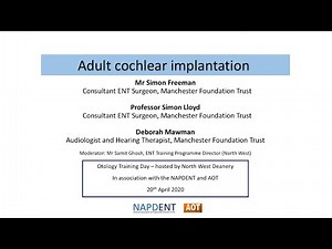 Otology | National Training Day | Adult cochlear implantation | Mr Simon Freeman