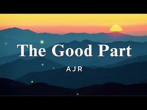 AJR - The Good Part (Lyrics)