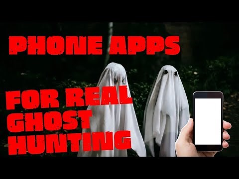 Better Phone Apps to Use For Real Ghost Hunting and Paranormal Investigating