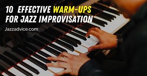 10 Effective Warm Ups for Jazz Improvisation To Get Good Chops • Jazzadvice