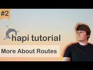 Hapi JS Tutorial 2 - More About Routes
