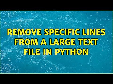 Remove specific lines from a large text file in python (3 Solutions!!)