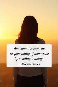 Quote 12 Feb 2026 - You cannot escape the responsibility of tomorrow by evading it today