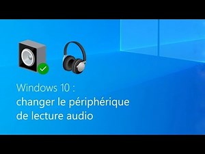 [TUTO] Changer le périphérique de lecture audio