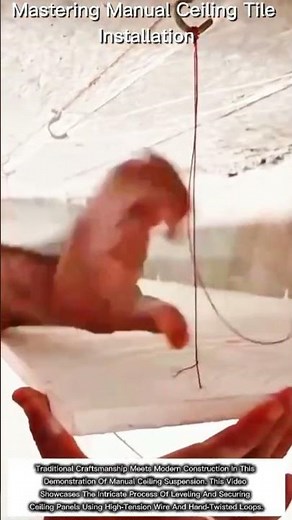 Mastering Manual Ceiling Tile Installation: Hand-Twisted Wire Suspension