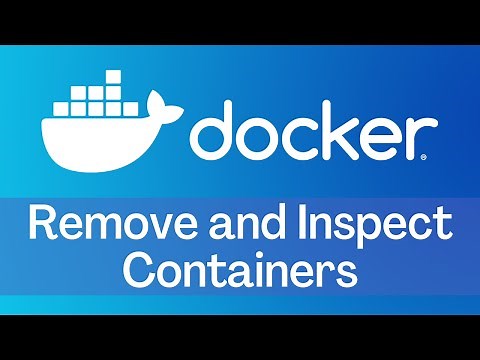 Docker - Tutorial 6 - Remove and Inspect Containers