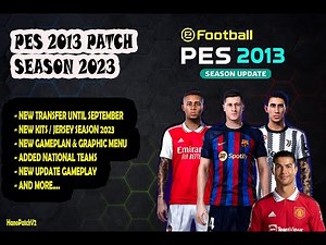 PES 2013 HANO PATCH V2.0 || INCLUDE FULL TRANSFER UPDATES 2023 || PES 2013 ( PC )