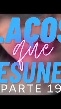 Laços que desunem | Parte 19