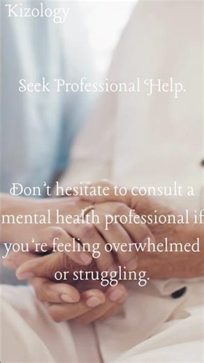 Seek Professional Help Reaching out for support is a sign of strength.