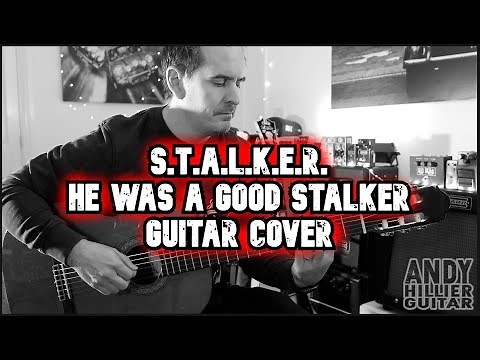 S.T.A.L.K.E.R. He was a good stalker Guitar Cover By Andy Hillier