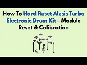 How To Hard Reset Alesis Turbo Electronic Drum Kit – Module Reset & Calibration