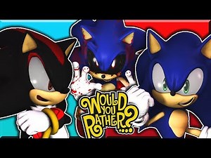 Sonic, Sonic.EXE & Shadow Plays Would You Rather?
