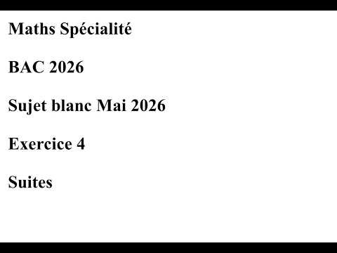 Terminale Spécialité Maths Bac Blanc Mai 2026 Exercice 4 Suites
