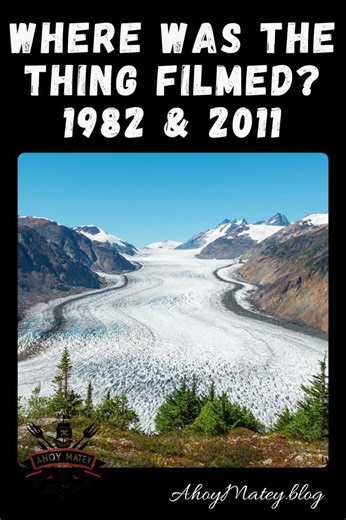 Where Was The Thing Filmed? 1982 & 2011 #cinephiletravels #filminglocations #setjettingtours