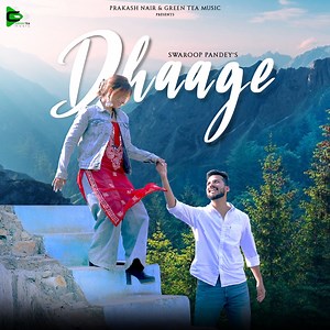 Dhaage - Swaroop Pandey: Song Lyrics, Music Videos & Concerts