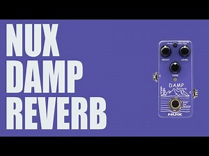NUX - Damp Reverb - Mono Demo (3 Reverb Algorithms And Mono / Stereo Options!)