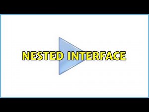 Nested Interface (2 Solutions!!)